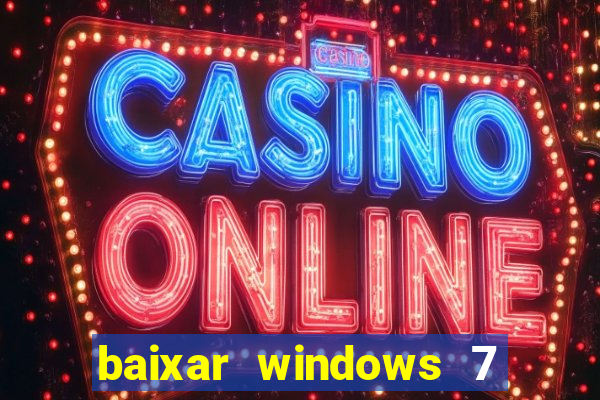 baixar windows 7 ultimate 64 bits com todos os drivers